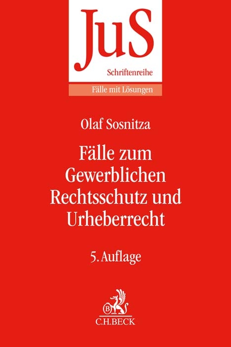 Fälle zum Gewerblichen Rechtsschutz und Urheberrecht - Olaf Sosnitza