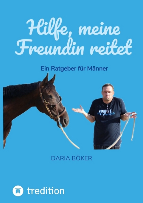 Hilfe, meine Freundin reitet - Daria Böker