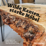 Wilde Kanten, starke Möbel - George Vondriska