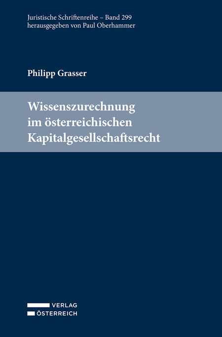 Wissenszurechnung im österreichischen Kapitalgesellschaftsrecht - Philipp Grasser