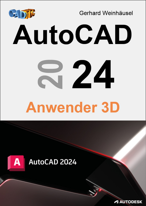 AutoCAD 2024 Anwender 3D - Gerhard Weinhäusel