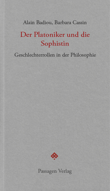 Der Platoniker und die Sophistin - Alain Badiou, Barbara Cassin