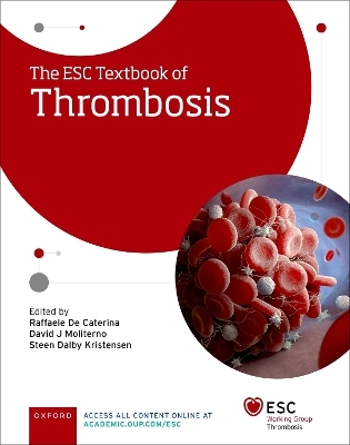 The ESC Textbook of Thrombosis - Raffaele De Caterina, David Moliterno, Steen Kristensen