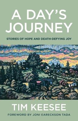 A Day`s Journey – Stories of Hope and Death–Defying Joy - Tim Keesee, Joni Tada