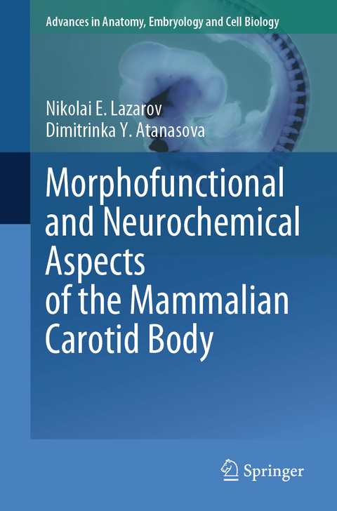 Morphofunctional and Neurochemical Aspects of the Mammalian Carotid Body - Nikolai E. Lazarov, Dimitrinka Y. Atanasova