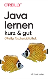 Java lernen – kurz & gut - Michael Inden