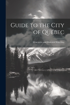 Guide to the City of Québec -  Anonymous