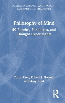 Philosophy of Mind - Torin Alter, Amy Kind, Robert J. Howell