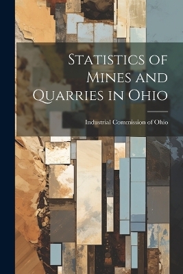 Statistics of Mines and Quarries in Ohio - Industrial Commission of Ohio