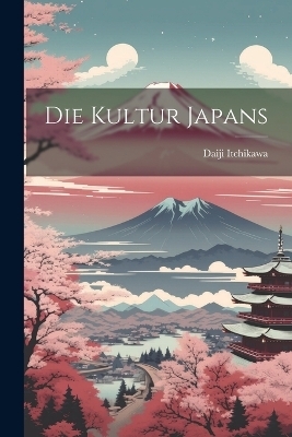 Die Kultur Japans - Daiji Itchikawa