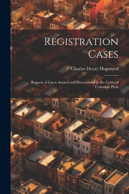 Registration Cases - Charles Henry Hopwood