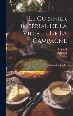 Le Cuisinier Impérial De La Ville Et De La Campagne - A Viard,  Fouret,  Délan