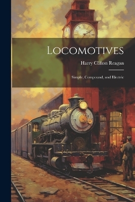 Locomotives - Harry Clifton Reagan