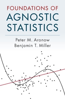 Foundations of Agnostic Statistics - Peter M. Aronow, Benjamin T. Miller