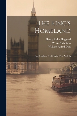 The King's Homeland - William Alfred Dutt