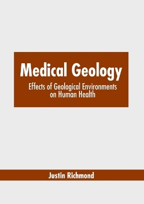 Medical Geology: Effects of Geological Environments on Human Health - 