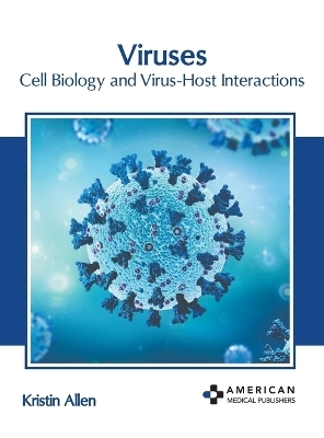 Viruses: Cell Biology and Virus-Host Interactions - 