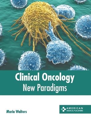 Clinical Oncology: New Paradigms - 