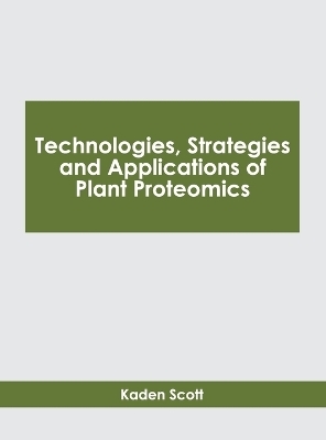 Technologies, Strategies and Applications of Plant Proteomics - 