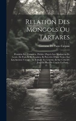 Relation Des Mongols Ou Tartares - Giovanni Di Plano Carpini