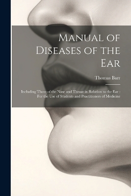 Manual of Diseases of the Ear - Thomas Barr