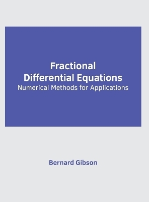 Fractional Differential Equations: Numerical Methods for Applications - 