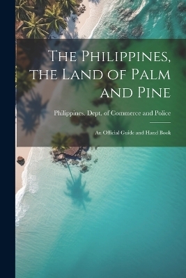 The Philippines, the Land of Palm and Pine - 