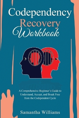 Codependency Recovery Workbook - Samantha Williams