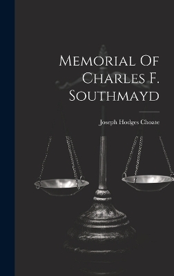 Memorial Of Charles F. Southmayd - Joseph Hodges Choate