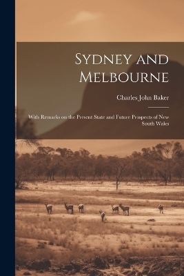 Sydney and Melbourne - Charles John Baker