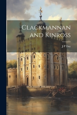 Clackmannan and Kinross - J P Day