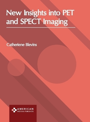 New Insights Into Pet and Spect Imaging - 