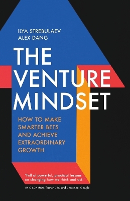 The Venture Mindset - Ilya Strebulaev, Alex Dang