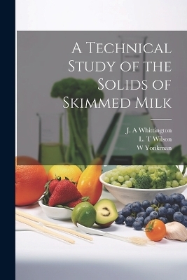 A Technical Study of the Solids of Skimmed Milk - J A Whittington, L T Wilson, W Yonkman