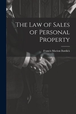 The Law of Sales of Personal Property - Francis Marion Burdick