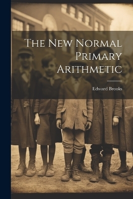 The New Normal Primary Arithmetic - Edward Brooks