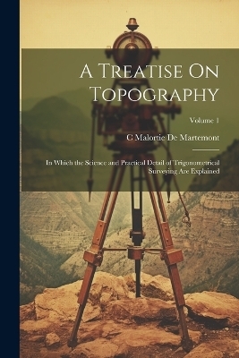 A Treatise On Topography - C Malortie De Martemont