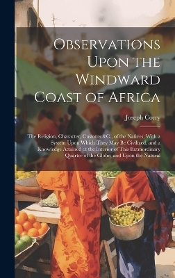 Observations Upon the Windward Coast of Africa - Joseph Corry