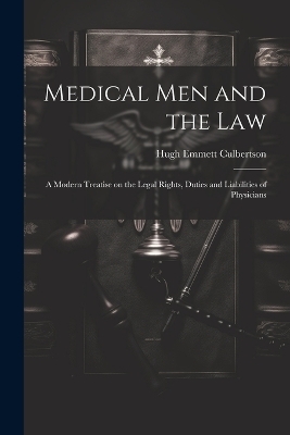 Medical Men and the Law - Hugh Emmett Culbertson