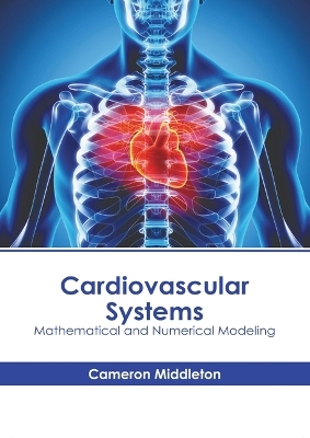 Cardiovascular Systems: Mathematical and Numerical Modeling - 