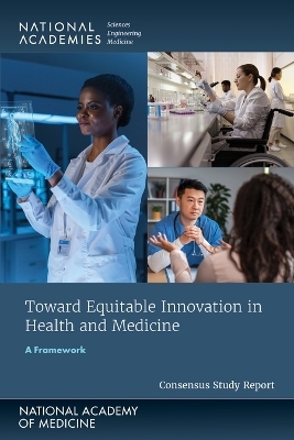 Toward Equitable Innovation in Health and Medicine -  National Academy of Medicine, Engineering National Academies of Sciences  and Medicine,  Health and Medicine Division,  Board on Health Sciences Policy, Technology Committee on Creating a Framework for Emerging Science  and Innovation in Health and Medicine