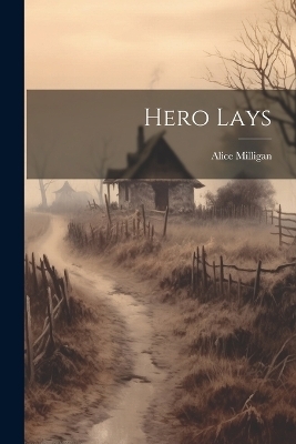 Hero Lays - Alice Milligan