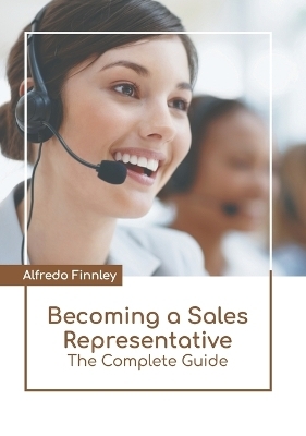 Becoming a Sales Representative: The Complete Guide - 