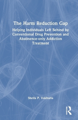 The Harm Reduction Gap - Sheila P. Vakharia