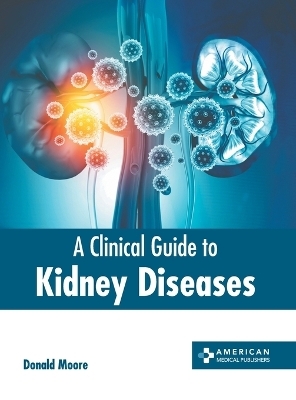 A Clinical Guide to Kidney Diseases - 