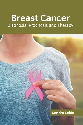 Breast Cancer: Diagnosis, Prognosis and Therapy - 