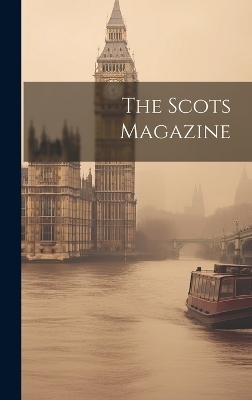 The Scots Magazine -  Anonymous