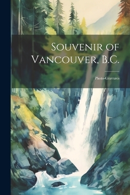 Souvenir of Vancouver, B.C. -  Anonymous