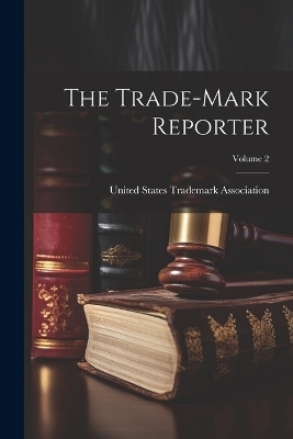 The Trade-Mark Reporter; Volume 2 - 