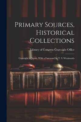 Primary Sources, Historical Collections - Library of Congress Copyright Office